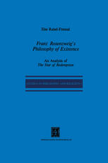 Franz Rosenzweig's Philosophy of Existence : an Analysis of The Star of Redemption