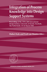 Integration of Process Knowledge into Design Support Systems : Proceedings of the 1999 CIRP International Design Seminar, University of Twente, Enschede, The Netherlands, 24-26 March, 1999