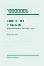 Parallel Text Processing : Alignment and Use of Translation Corpora