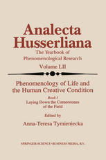 Phenomenology of Life and the Human Creative Condition : Book I Laying Down the Cornerstones of the Field.