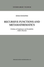 Recursive Functions and Metamathematics : Problems of Completeness and Decidability, Gödel's Theorems.