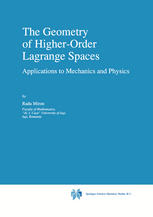 The Geometry of Higher-Order Lagrange Spaces : Applications to Mechanics and Physics