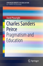 Charles Sanders Peirce : Pragmatism and Education