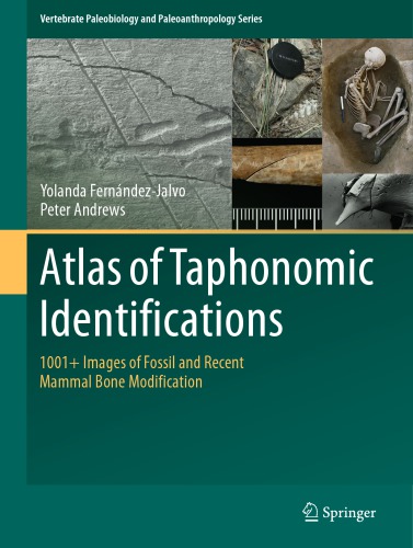 Atlas of Taphonomic Identifications 1001+ Images of Fossil and Recent Mammal Bone Modification