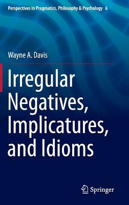 Irregular Negations and Idioms