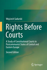 Rights Before Courts A Study of Constitutional Courts in Postcommunist States of Central and Eastern Europe