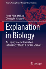 Explanation in Biology : an Enquiry into the Diversity of Explanatory Patterns in the Life Sciences.