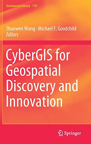 CyberGIS for Geospatial Discovery and Innovation (GeoJournal Library (118))