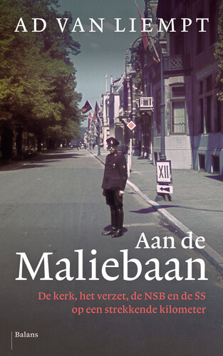 Aan de maliebaan : de kerk, het verzet, de NSB en de SS op een strekkende kilometer