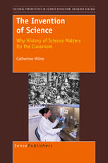 The Invention of Science Why History of Science Matters for the Classroom