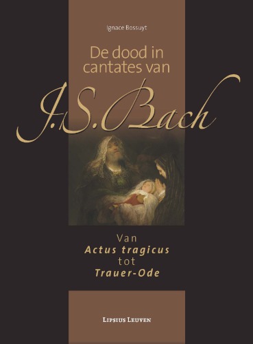 De dood in cantates van J.S. Bach : van Actus tragicus tot Trauer-Ode