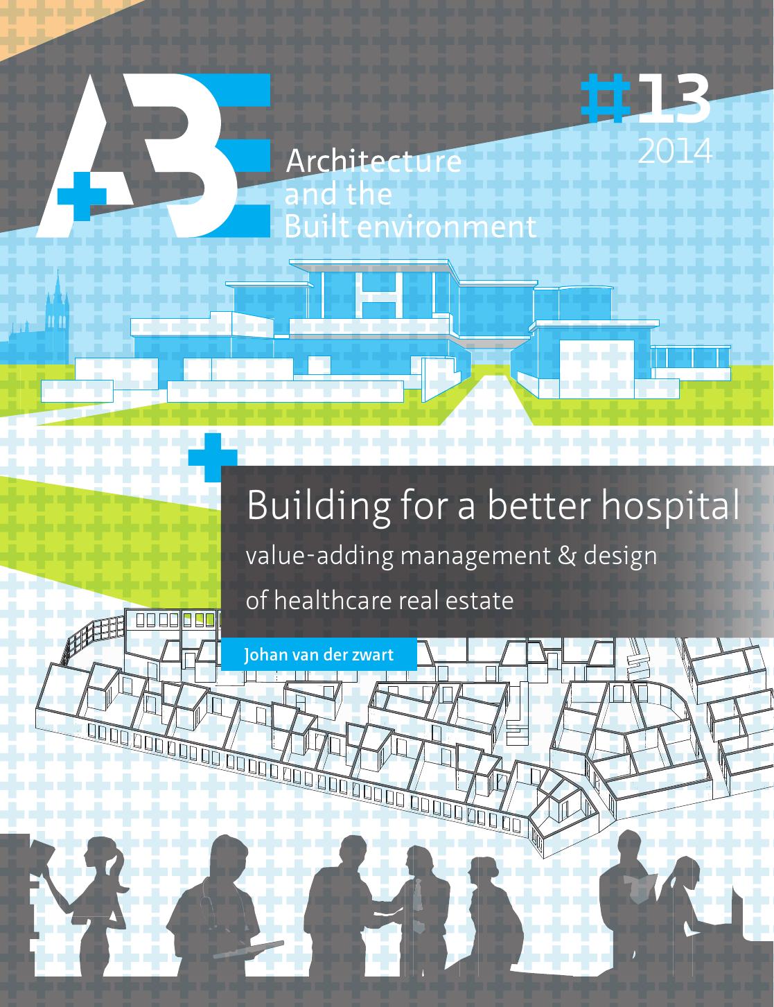 Building for a better hospital : value-adding management & design of healthcare real estate