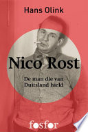 Nico Rost - De man die van Duitsland hield