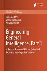 Engineering General Intelligence, Part 1 : a Path to Advanced AGI via Embodied Learning and Cognitive Synergy