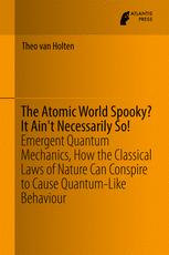 The Atomic World Spooky? It Ain't Necessarily So! Emergent Quantum Mechanics, How the Classical Laws of Nature Can Conspire to Cause Quantum-Like Behaviour