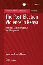 The post-election violence in Kenya : domestic and international legal responses