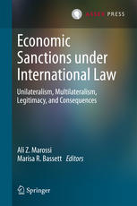 Economic Sanctions under International Law Unilateralism, Multilateralism, Legitimacy, and Consequences