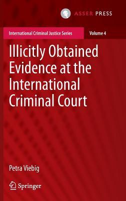 Illicitly Obtained Evidence at the International Criminal Court