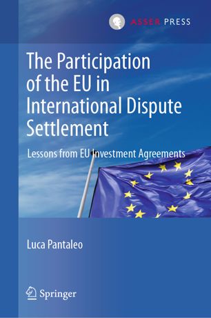 The Participation of the EU in International Dispute Settlement : Lessons from EU Investment Agreements