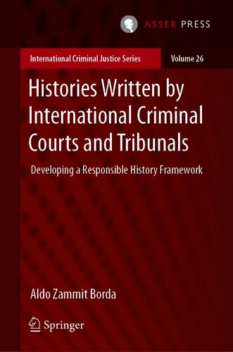 Histories Written by International Criminal Courts and Tribunals : Developing a Responsible History Framework