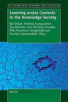 Learning Across Contexts in the Knowledge Society