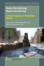 Deterritorializing/Reterritorializing : Critical geography of educational reform