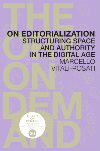 On Editorialization : Structuring Space and Authority in the Digital Age