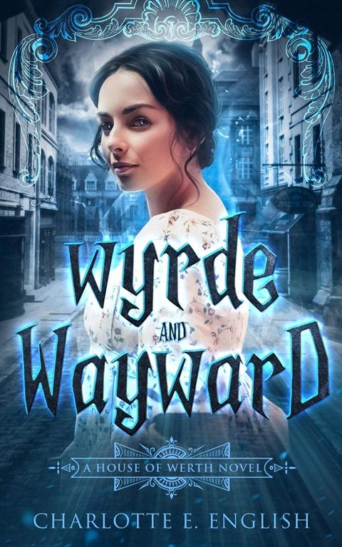 Wyrde and Wayward (House of Werth)