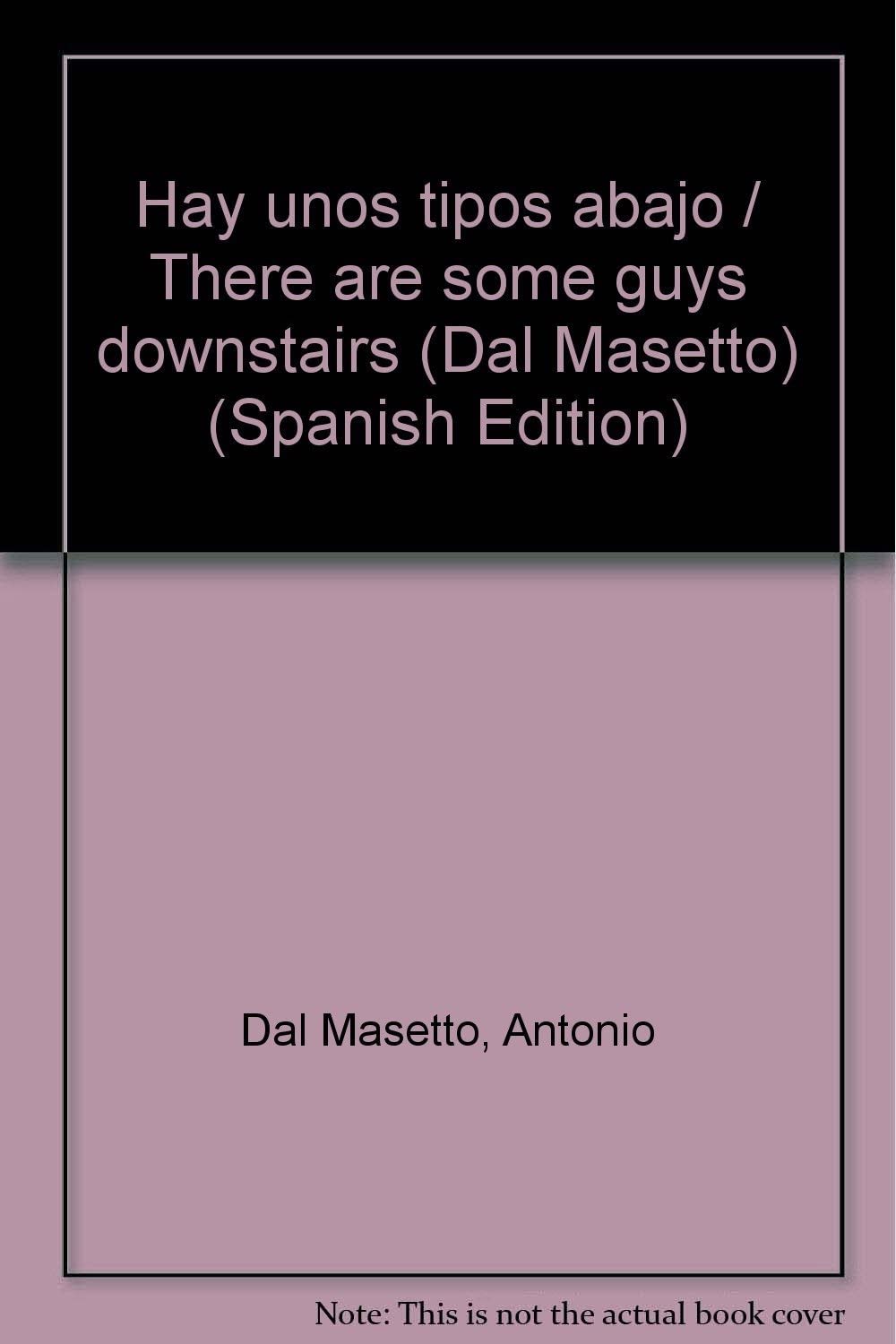 Hay unos tipos abajo / There are some guys downstairs (Dal Masetto) (Spanish Edition)