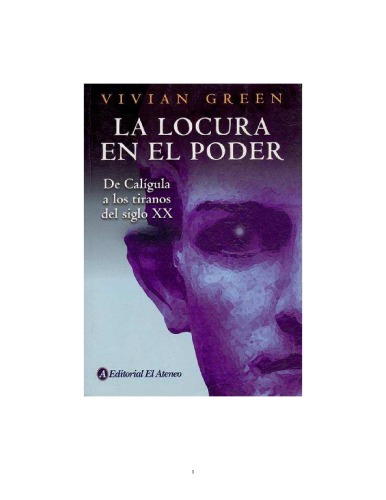 La Locura En El Poder/ Madness of Kings: De Caligula a Los Tiranos Del Siglo XX (Spanish Edition)