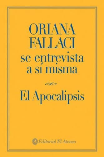 Oriana Fallaci se entrevista a si misma / Oriana Fallaci Interviews Herself: El Apocalipsis (Spanish Edition)