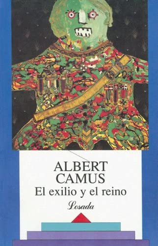 El exilio y el reino/ The Exile and the Kingdom (Biblioteca Clasica Y Contemporanea) (Spanish Edition)