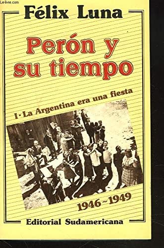 Peron y su Tiempo Tomo I (Spanish Edition)