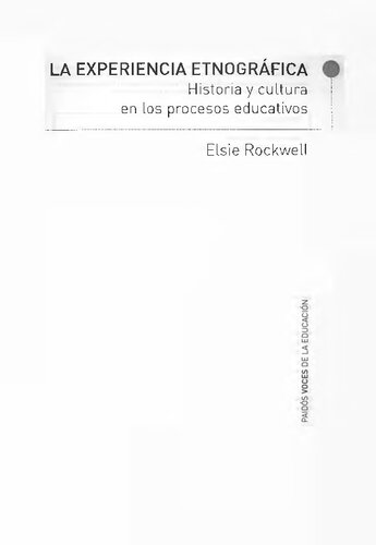 La Experiencia etnográfica : historia y cultura en los procesos educativos