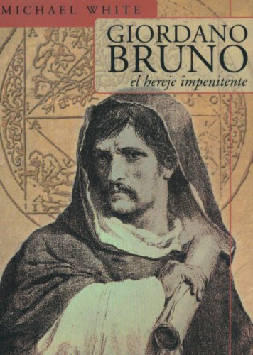 Giordano Bruno, El Hereje Impenitente (Spanish Edition)