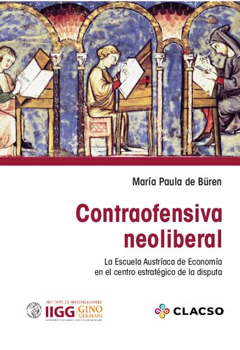 Contraofensiva neoliberal : la Escuela Austríaca de Economía en elcentro estratégico de la disputa