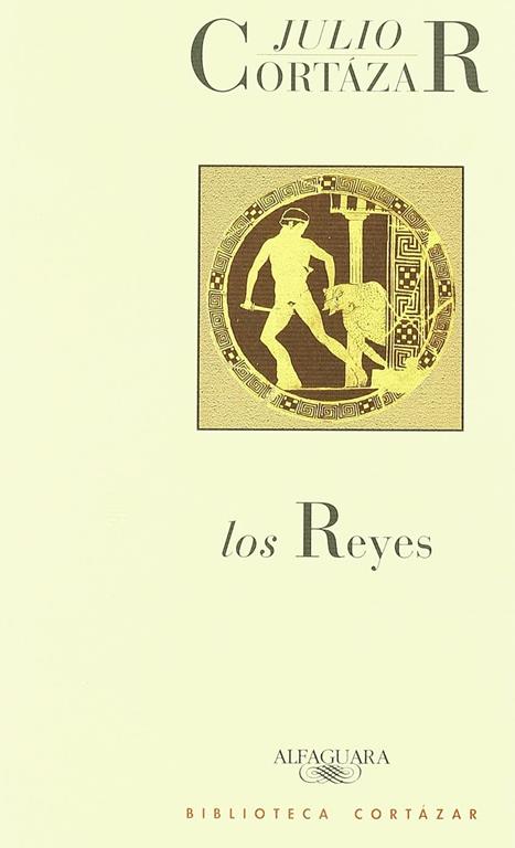 Los reyes (Biblioteca Cort&aacute;zar) (Spanish Edition)