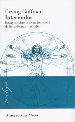 Internados: Ensayos sobre la situaci&oacute;n social de los enfermos mentales (Sociolog&iacute;a) (Spanish Edition)