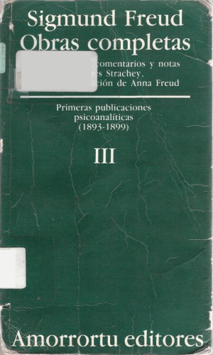 Obras Completas. Volumen 3: Primeras publicaciones psicoanal&iacute;ticas (1893-1899) (Obras Completas de Sigmund Freud) (Spanish Edition)