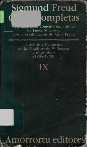 El delirio y los sueños en la Gradiva de W. Jensen y otras obras 1906-08 (Obras completas, Vol 9)