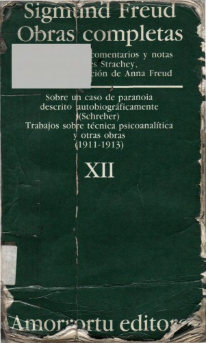 Sobre un caso de paranoia descrito autobiográficamente, Schreber; Trabajos sobre técnica psicoanalítica y otras obras 1911-13 (Obras completas, Vol 12)