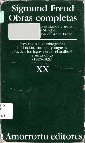 Obras completas, Vol 20. Presentación autobiográfica; Inhibición, síntoma y angustia; Pueden los legos ejercer el análisis? y otras obras 1925-26