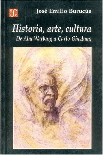 Historia, arte, cultura. De Aby Warburg a Carlo Ginzburg