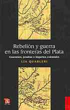 Rebelión y guerra en las fronteras del Plata. Guaraníes, jesuitas e imperios coloniales