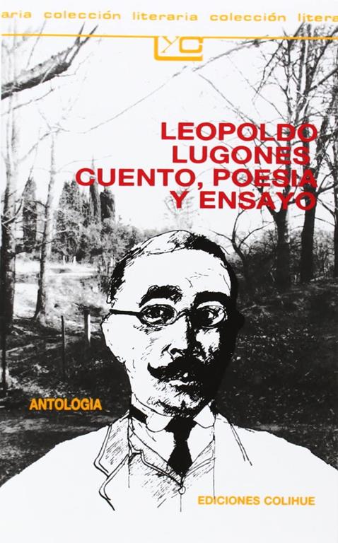 Leopoldo Lugones, Cuento, Poesia y Ensayo: Antologia (Coleccion Literaria Lyc (Leer y Crear)) (Spanish Edition)