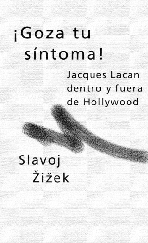 Goza Tu Síntoma - Lacan Dentro y Fuera de Hollywood