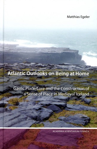 Atlantic outlooks on being at home : Gaelic place-lore and the construction of a sense of place in medieval Iceland