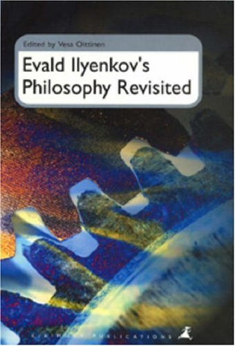 Evald Ilyenkov's Philosophy Revisited