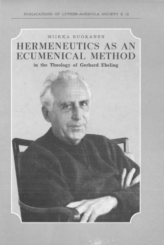 Hermeneutics as an ecumenical method in the theology of Gerhard Ebeling.