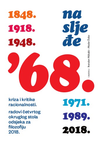 Kriza i kritika racionalnosti : Nasljeđe '68 : radovi četvrtog Okruglog stola Odsjeka za filozofiju 2018